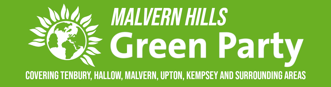 Malvern Hills Green Party covering Tenbury, Hallow, Malvern, Upton, Kemspey and surrounding areas